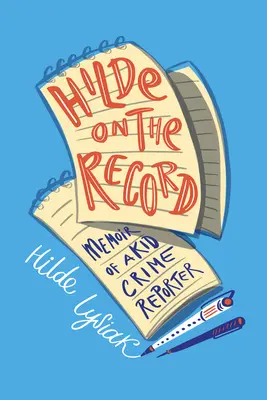 Hilde on the Record: Memorie di una bambina reporter di cronaca nera - Hilde on the Record: Memoir of a Kid Crime Reporter