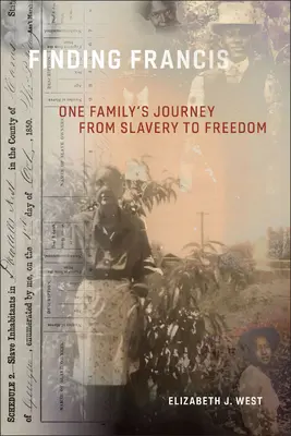 Alla ricerca di Francis: Il viaggio di una famiglia dalla schiavitù alla libertà - Finding Francis: One Family's Journey from Slavery to Freedom