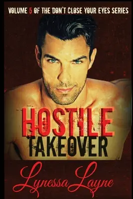 Il golpe ostile: Volume 5 della serie “Non chiudere gli occhi”. - Hostile Takeover: Volume 5 of the Don't Close Your Eyes Series