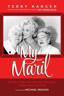 La mia Maril: Marilyn Monroe, Ronald Reagan, Hollywood e me - My Maril: Marilyn Monroe, Ronald Reagan, Hollywood, and Me