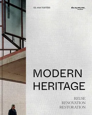 Patrimonio moderno: Riuso, ristrutturazione e restauro - Modern Heritage: Reuse, Renovation and Restoration