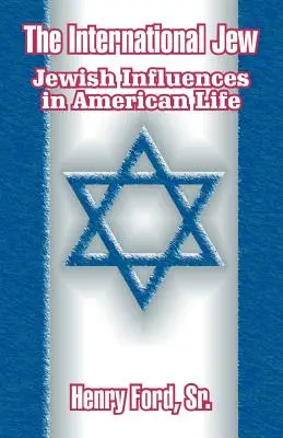L'ebreo internazionale: Influenze ebraiche nella vita americana - The International Jew: Jewish Influences in American Life