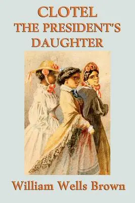 Clotel - Ovvero, La figlia del presidente - Clotel -Or- The President's Daughter