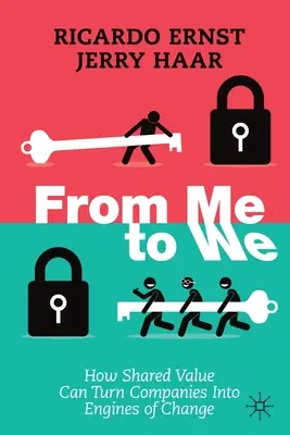 Da me a noi: Come il valore condiviso può trasformare le aziende in motori di cambiamento - From Me to We: How Shared Value Can Turn Companies Into Engines of Change