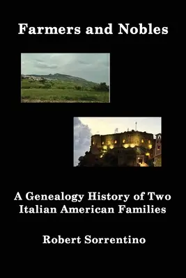 Contadini e nobili: La storia genealogica di due famiglie italoamericane - Farmers and Nobles: The Genealogy History of Two Italian American Families