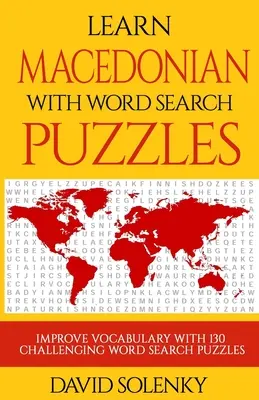 Imparare il macedone con i puzzle di ricerca delle parole: Imparare il vocabolario della lingua macedone con impegnativi rompicapo per tutte le età - Learn Macedonian with Word Search Puzzles: Learn Macedonian Language Vocabulary with Challenging Word Find Puzzles for All Ages
