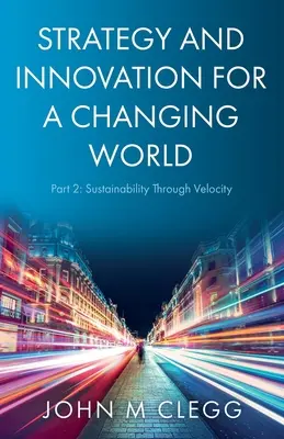 Strategia e innovazione per un mondo che cambia Parte 2: Sostenibilità attraverso la velocità - Strategy and Innovation for a Changing World Part 2: Sustainability Through Velocity
