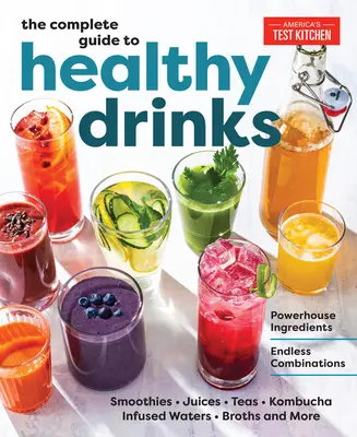 Guida completa alle bevande salutari: Ingredienti potenti, combinazioni infinite - The Complete Guide to Healthy Drinks: Powerhouse Ingredients, Endless Combinations