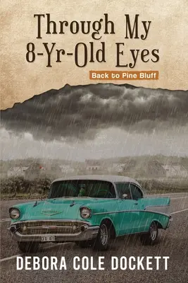 Attraverso i miei occhi di bambino di 8 anni: Ritorno a Pine Bluff - Through My 8-Yr-Old Eyes: Back to Pine Bluff