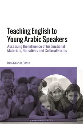 Insegnare l'inglese a giovani di lingua araba: Valutare l'influenza dei materiali didattici, delle narrazioni e delle norme culturali - Teaching English to Young Arabic Speakers: Assessing the Influence of Instructional Materials, Narratives and Cultural Norms