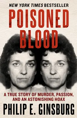 Sangue avvelenato: Una storia vera di omicidio, passione e una sorprendente bufala - Poisoned Blood: A True Story of Murder, Passion, and an Astonishing Hoax