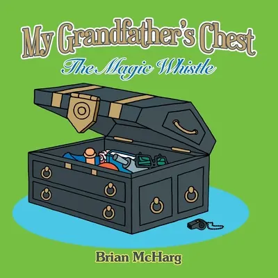 Il forziere di mio nonno: Il fischietto magico - My Grandfather's Chest: The Magic Whistle