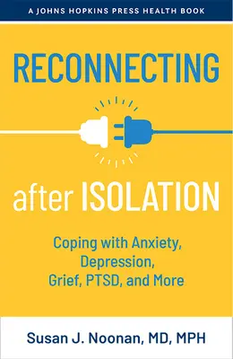 Riconnettersi dopo l'isolamento: Affrontare l'ansia, la depressione, il lutto, la Ptsd e altro ancora - Reconnecting After Isolation: Coping with Anxiety, Depression, Grief, Ptsd, and More