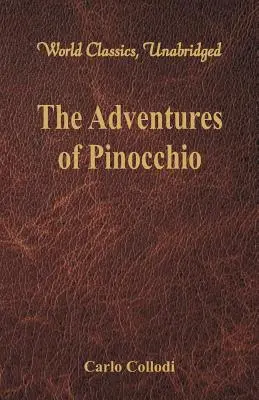 Le avventure di Pinocchio (World Classics, Unabridged) - The Adventures of Pinocchio (World Classics, Unabridged)