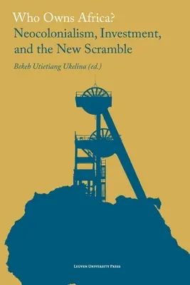 Chi possiede l'Africa? Neocolonialismo, investimenti e la nuova corsa al ribasso - Who Owns Africa?: Neocolonialism, Investment, and the New Scramble