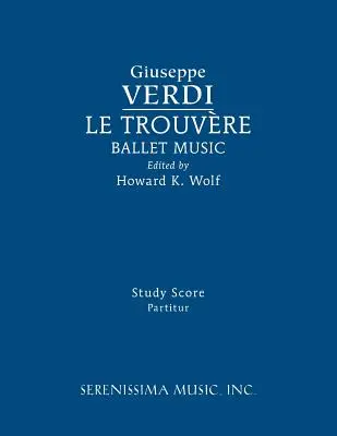 Le Trouvere, Musica per balletto: Partitura di studio - Le Trouvere, Ballet Music: Study score