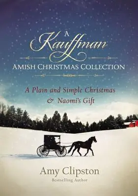 Una collezione natalizia amish di Kauffman: Un Natale semplice e lineare e Il dono di Naomi - A Kauffman Amish Christmas Collection: A Plain and Simple Christmas & Naomi's Gift