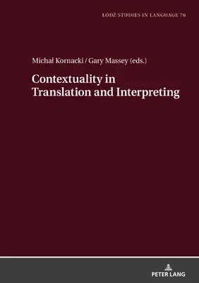 Contestualità nella traduzione e nell'interpretazione: Documenti selezionati dal Colloquio del Duo Ldź-Zhaw su traduzione e significato 2020-2021 - Contextuality in Translation and Interpreting: Selected Papers from the Ldź-Zhaw Duo Colloquium on Translation and Meaning 2020-2021
