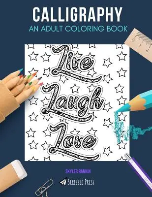 Calligrafia: UN LIBRO DA COLORARE PER ADULTI: Un libro da colorare di calligrafia per adulti - Calligraphy: AN ADULT COLORING BOOK: A Calligraphy Coloring Book For Adults