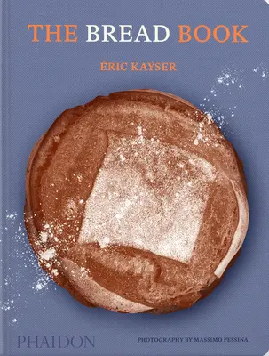 Il libro del pane: 60 ricette artigianali per il panettiere di casa, dall'autore del Libro Larousse del Pane - The Bread Book: 60 Artisanal Recipes for the Home Baker, from the Author of the Larousse Book of Bread