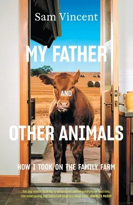 Mio padre e altri animali: come ho preso in mano la fattoria di famiglia - My Father and Other Animals: How I Took on the Family Farm