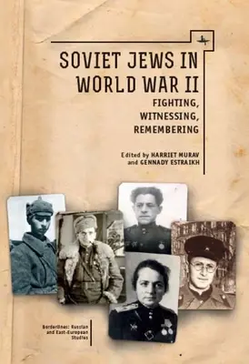 Ebrei sovietici nella Seconda guerra mondiale: Combattere, testimoniare, ricordare - Soviet Jews in World War II: Fighting, Witnessing, Remembering