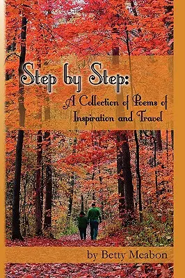 Passo dopo passo: Una raccolta di poesie di ispirazione e di viaggio - Step by Step: A Collection of Poems of Inspiration and Travel