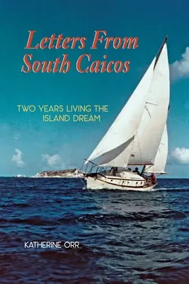 Lettere da South Caicos: Due anni di sogno isolano - Letters from South Caicos: Two Years Living the Island Dream