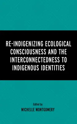 Re-indigenizzare la coscienza ecologica e l'interconnessione con le identità indigene - Re-Indigenizing Ecological Consciousness and the Interconnectedness to Indigenous Identities