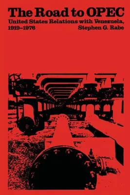La strada verso l'OPEC: Le relazioni degli Stati Uniti con il Venezuela, 1919-1976 - The Road to OPEC: United States Relations with Venezuela, 1919-1976