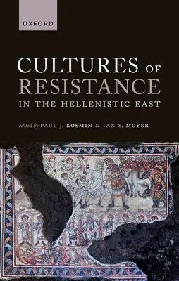 Culture di resistenza nell'Oriente ellenistico - Cultures of Resistance in the Hellenistic East