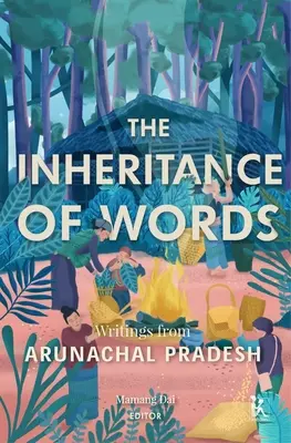 L'eredità delle parole: Scritti dall'Arunachal Pradesh - The Inheritance of Words: Writings from Arunachal Pradesh