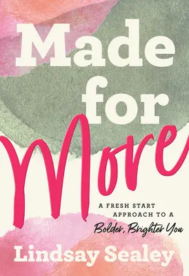 Made for More: Un approccio per un nuovo inizio per una persona più audace e brillante - Made for More: A Fresh Start Approach to a Bolder, Brighter You