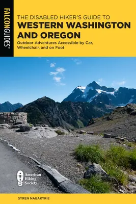 Guida per escursionisti disabili a Washington e Oregon occidentali: Avventure all'aperto accessibili in auto, in sedia a rotelle e a piedi - The Disabled Hiker's Guide to Western Washington and Oregon: Outdoor Adventures Accessible by Car, Wheelchair, and on Foot