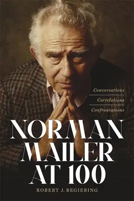 Norman Mailer a 100 anni: conversazioni, correlazioni, confronti - Norman Mailer at 100: Conversations, Correlations, Confrontations