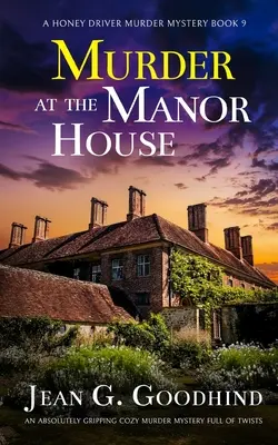MURDER AT THE MANOR HOUSE un giallo accogliente assolutamente avvincente e ricco di colpi di scena - MURDER AT THE MANOR HOUSE an absolutely gripping cozy murder mystery full of twists