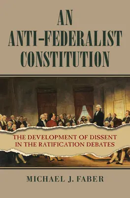 Una Costituzione antifederalista: Lo sviluppo del dissenso nei dibattiti di ratifica - An Anti-Federalist Constitution: The Development of Dissent in the Ratification Debates