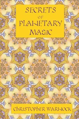 I segreti della magia planetaria 3a edizione - Secrets of Planetary Magic 3rd Edition