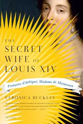 La moglie segreta di Luigi XIV: Francoise D'Aubigne, Madame de Maintenon - The Secret Wife of Louis XIV: Francoise D'Aubigne, Madame de Maintenon