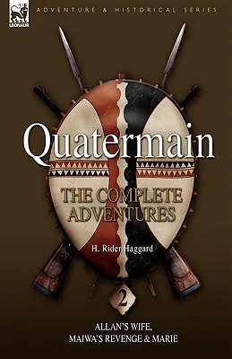 Quatermain: Le avventure complete 2 La moglie di Allan, La vendetta di Maiwa e Marie - Quatermain: The Complete Adventures 2 Allan S Wife, Maiwa S Revenge & Marie