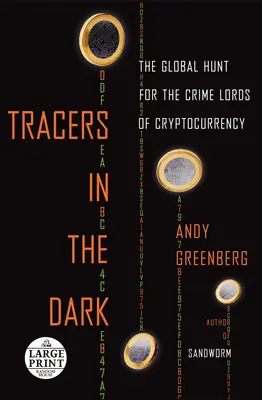 Tracciatori nell'oscurità: la caccia globale ai signori del crimine delle criptovalute - Tracers in the Dark: The Global Hunt for the Crime Lords of Cryptocurrency