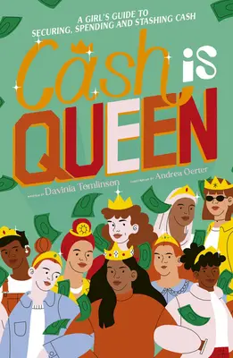 Il denaro è la regina: La guida di una ragazza per mettere al sicuro, spendere e conservare i contanti - Cash Is Queen: A Girl's Guide to Securing, Spending and Stashing Cash