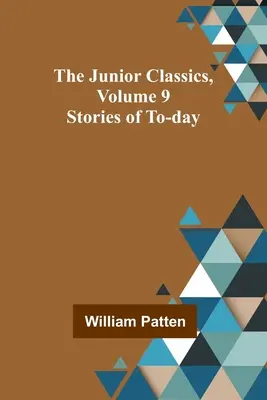 I classici per ragazzi, volume 9: Storie di oggi - The Junior Classics, Volume 9: Stories of To-day