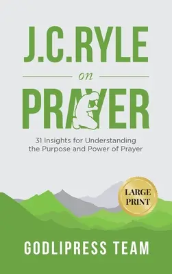 J. C. Ryle sulla preghiera: 31 spunti per comprendere lo scopo e il potere della preghiera (GRANDE STAMPA) - J. C. Ryle on Prayer: 31 Insights for Understanding the Purpose and Power of Prayer (LARGE PRINT)