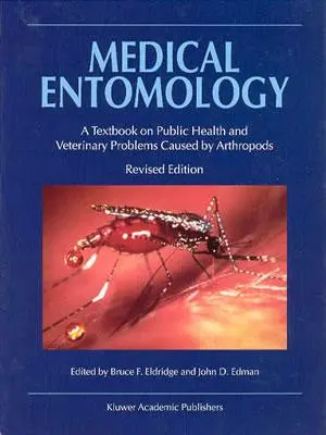 Entomologia medica: Un libro di testo sui problemi di salute pubblica e veterinari causati dagli artropodi - Medical Entomology: A Textbook on Public Health and Veterinary Problems Caused by Arthropods