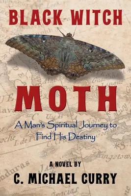 La falena della strega nera: Il viaggio spirituale di un uomo alla ricerca del suo destino - Black Witch Moth: A Man's Spiritual Journey to Find His Destiny