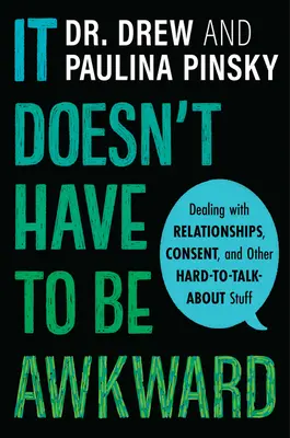 Non deve essere imbarazzante: Affrontare le relazioni, il consenso e altre questioni difficili da discutere - It Doesn't Have to Be Awkward: Dealing with Relationships, Consent, and Other Hard-To-Talk-About Stuff