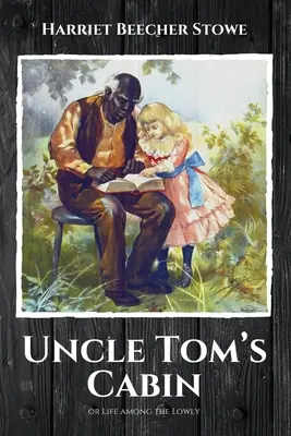 La capanna dello zio Tom: o la vita tra gli umili - Uncle Tom's Cabin: or Life among the Lowly