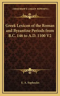 Lessico greco del periodo romano e bizantino dal 146 a.C. al 1100 d.C. V2 - Greek Lexicon of the Roman and Byzantine Periods from B.C. 146 to A.D. 1100 V2