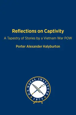 Riflessioni sulla prigionia: Un arazzo di storie di un prigioniero di guerra del Vietnam - Reflections on Captivity: A Tapestry of Stories by a Vietnam War POW